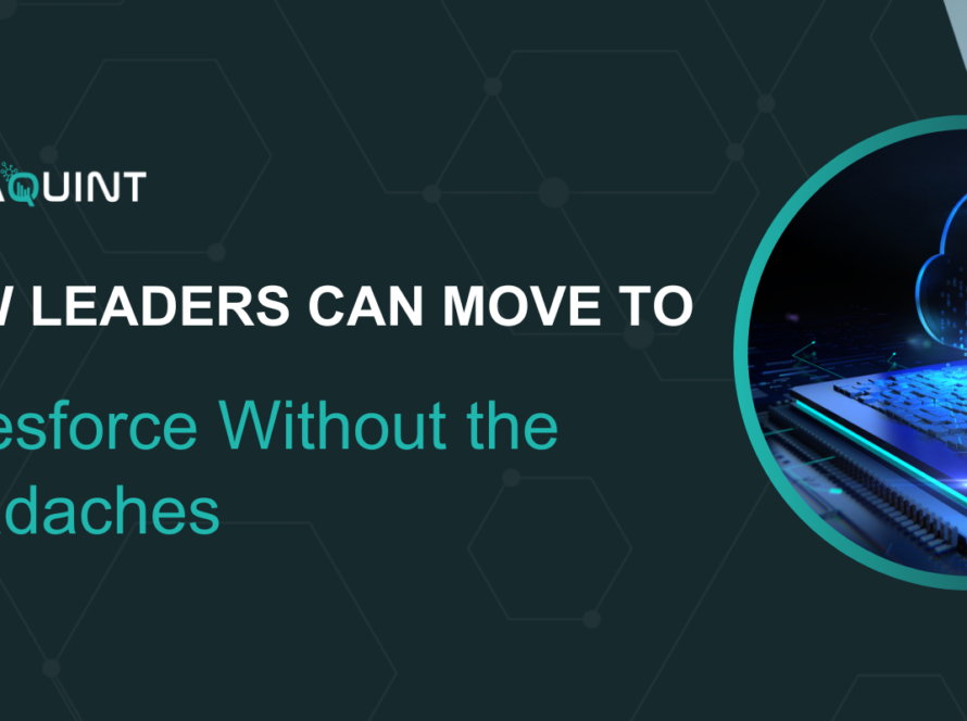 A Leader’s Guide To Moving To Salesforce Without The Headaches